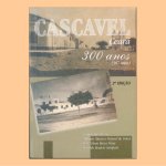 Cascavel 300 anos. Autores: Evânio Reis Bessa, Antônio (Barão) Manuel de Sousa, José Nelson Bessa Maia e Osvaldo Benício Sampaio