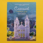 Cascavel Cidade da Gente. Autores: Airton Dias de Sousa, Evânio Reis Bessa e Milson Almeida