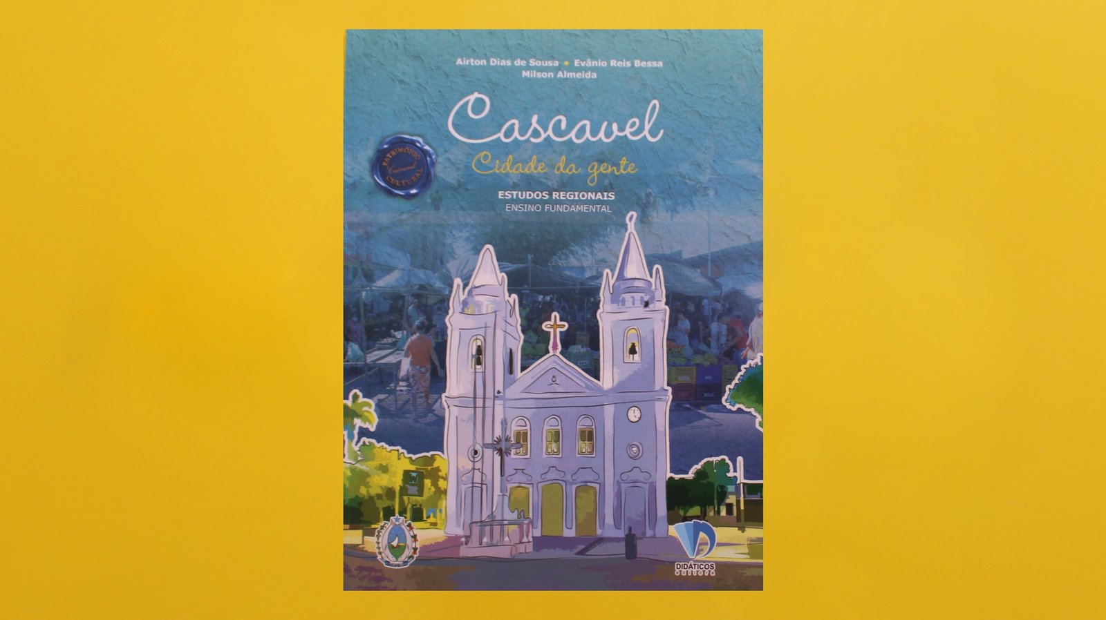 Cascavel Cidade da Gente. Autores: Airton Dias de Sousa, Evânio Reis Bessa e Milson Almeida