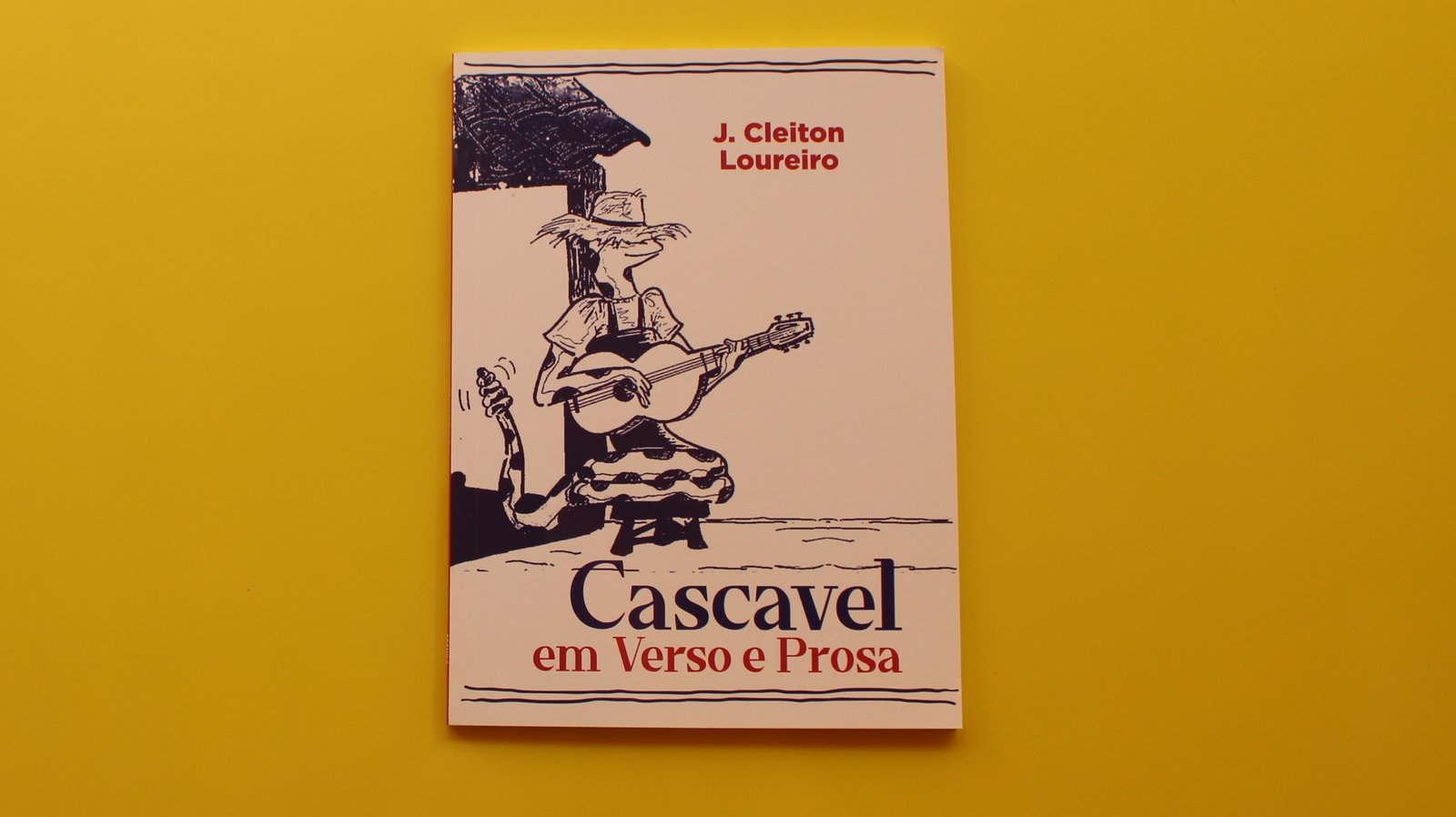 Cascavel em Verso e Prosa. Autor: J. Cleiton Loureiro