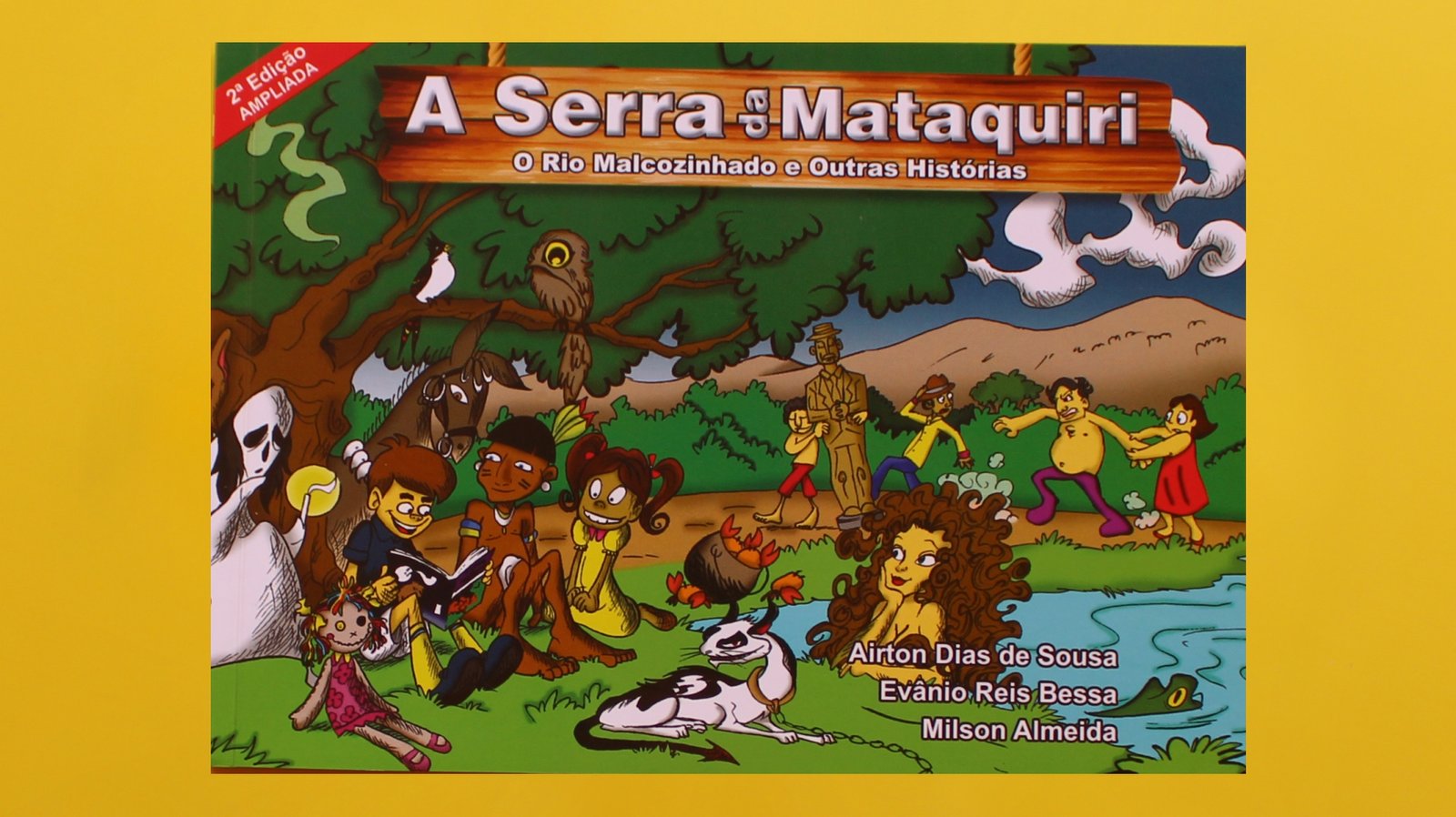 A Serra da Mataquiri, o Rio Malcozinhado e Outras Histórias 2ª edição. Autores: Aírton Dias, Evânio Reis Bessa e Milson Almeida
