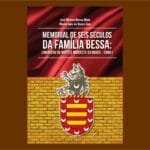 Memorial de Seis Séculos da Família Bessa, linhagens do Norte e Nordeste do Brasil estará disponível em dois tomos, no total de 1300 páginas